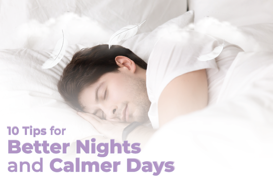 10 Tips for Better Nights and Calmer Days