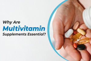 Why Are Multivitamin Supplements Essential?