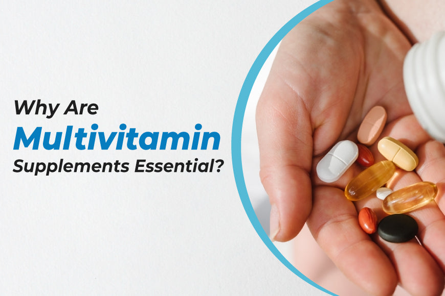 Why Are Multivitamin Supplements Essential?
